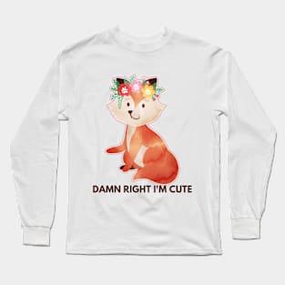 DAMN RIGHT I'M CUTE Long Sleeve T-Shirt